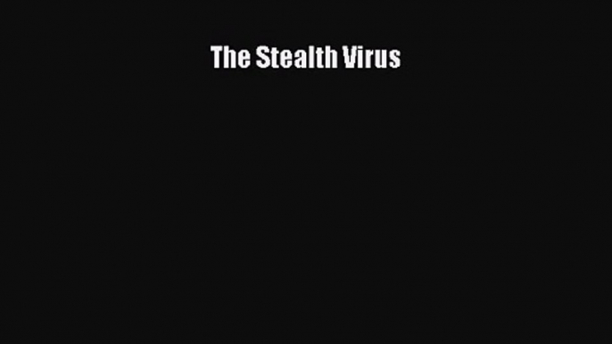 [PDF Download] The Stealth Virus [PDF] Full Ebook