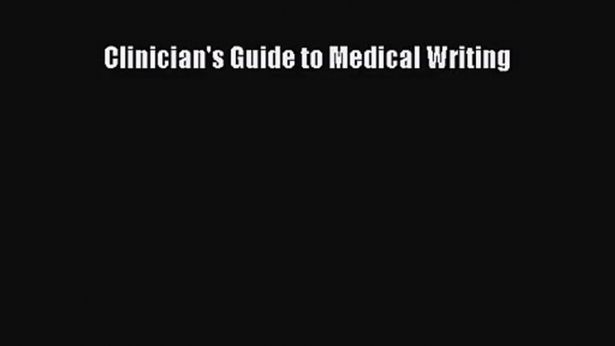 [PDF Download] Clinician's Guide to Medical Writing [PDF] Online