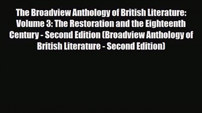 [PDF Download] The Broadview Anthology of British Literature: Volume 3: The Restoration and