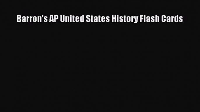 [PDF Download] Barron's AP United States History Flash Cards [Download] Full Ebook
