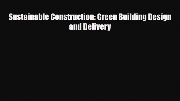 [PDF Download] Sustainable Construction: Green Building Design and Delivery [PDF] Online