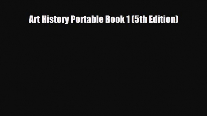 [PDF Download] Art History Portable Book 1 (5th Edition) [PDF] Full Ebook