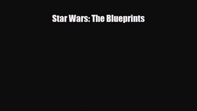 [PDF Download] Star Wars: The Blueprints [PDF] Online