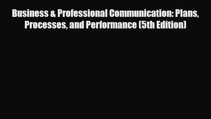 [PDF Download] Business & Professional Communication: Plans Processes and Performance (5th