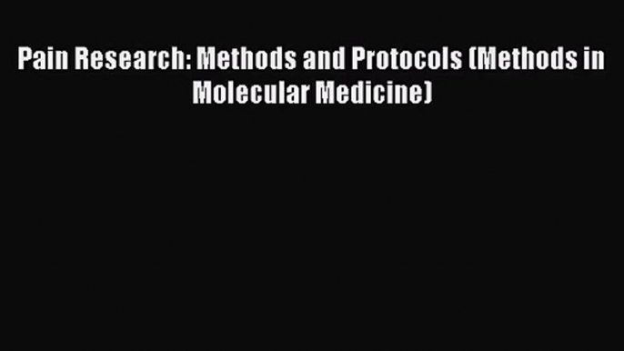 [PDF Download] Pain Research: Methods and Protocols (Methods in Molecular Medicine) [PDF] Full