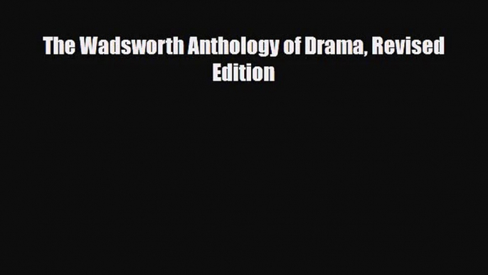 [PDF Download] The Wadsworth Anthology of Drama Revised Edition [PDF] Full Ebook