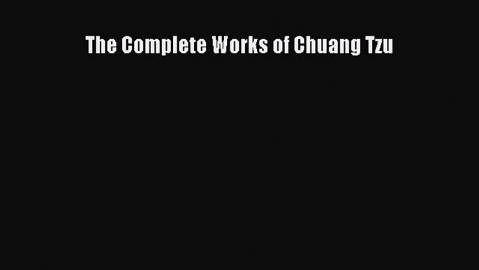 [PDF Download] The Complete Works of Chuang Tzu [PDF] Online