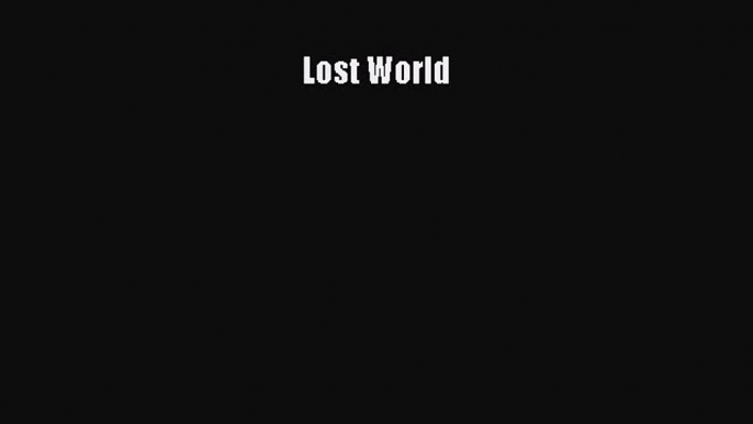 [PDF Download] Lost World [Download] Online