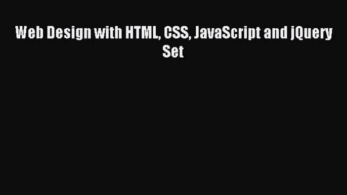 [PDF Download] Web Design with HTML CSS JavaScript and jQuery Set [Download] Full Ebook