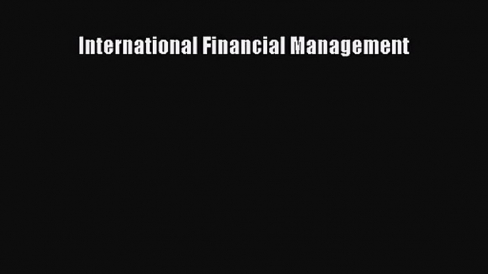 [PDF Download] International Financial Management [PDF] Online