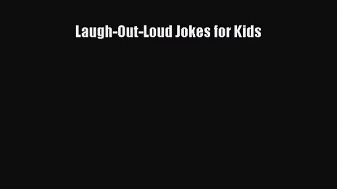 [PDF Download] Laugh-Out-Loud Jokes for Kids [Download] Online