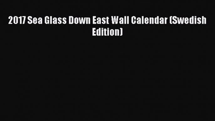 PDF Download - 2017 Sea Glass Down East Wall Calendar (Swedish Edition) Read Online