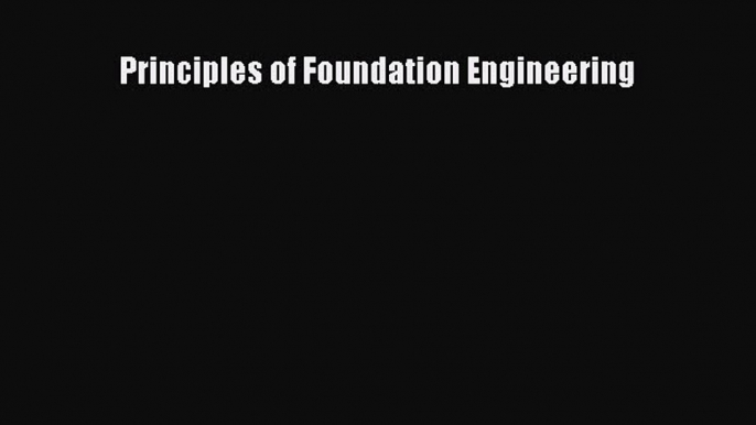 [PDF Download] Principles of Foundation Engineering [PDF] Online