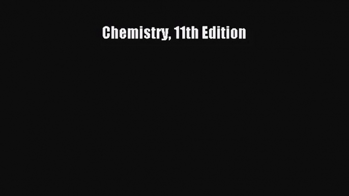 [PDF Download] Chemistry 11th Edition [Read] Full Ebook