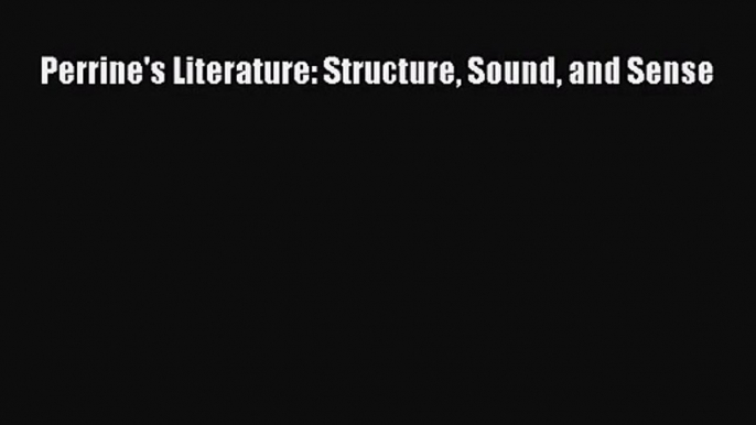 [PDF Download] Perrine's Literature: Structure Sound and Sense [Download] Full Ebook