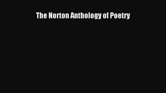 [PDF Download] The Norton Anthology of Poetry [PDF] Full Ebook