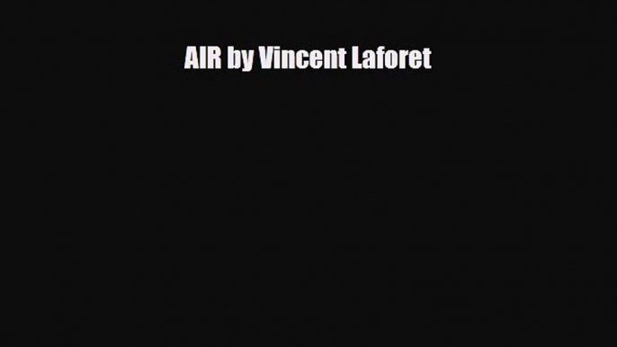 [PDF Download] AIR by Vincent Laforet [Download] Online