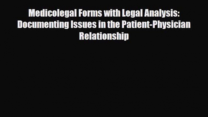 PDF Download Medicolegal Forms with Legal Analysis: Documenting Issues in the Patient-Physician