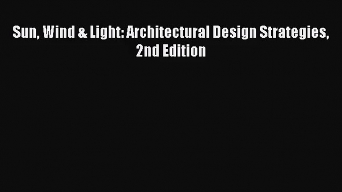 [PDF Download] Sun Wind & Light: Architectural Design Strategies 2nd Edition [PDF] Full Ebook