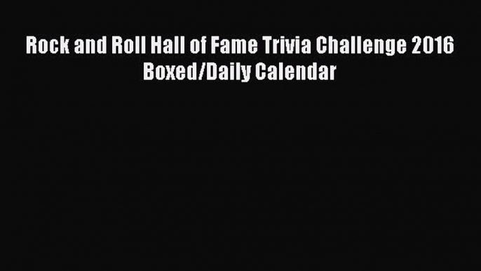 PDF Download - Rock and Roll Hall of Fame Trivia Challenge 2016 Boxed/Daily Calendar Download