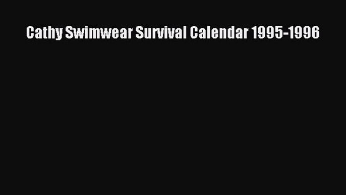 PDF Download - Cathy Swimwear Survival Calendar 1995-1996 Read Online