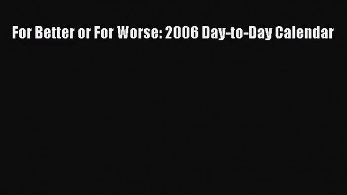 PDF Download - For Better or For Worse: 2006 Day-to-Day Calendar Download Full Ebook