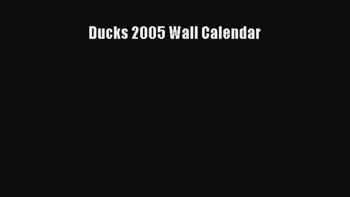 PDF Download - Ducks 2005 Wall Calendar Download Online