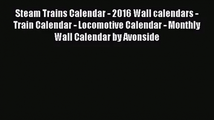 PDF Download - Steam Trains Calendar - 2016 Wall calendars - Train Calendar - Locomotive Calendar