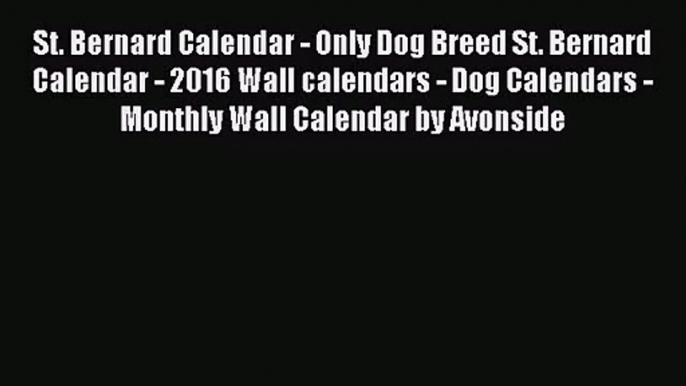 PDF Download - St. Bernard Calendar - Only Dog Breed St. Bernard Calendar - 2016 Wall calendars