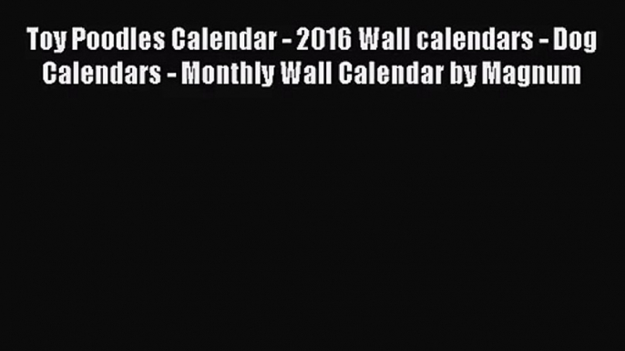 PDF Download - Toy Poodles Calendar - 2016 Wall calendars - Dog Calendars - Monthly Wall Calendar