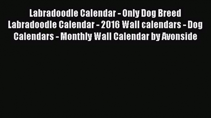 PDF Download - Labradoodle Calendar - Only Dog Breed Labradoodle Calendar - 2016 Wall calendars