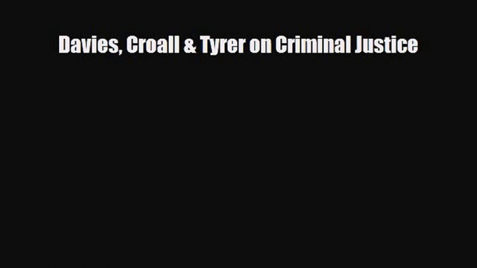 Davies Croall & Tyrer on Criminal Justice [PDF Download] Online