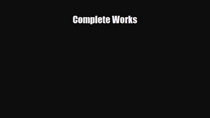 Complete Works [Read] Full Ebook