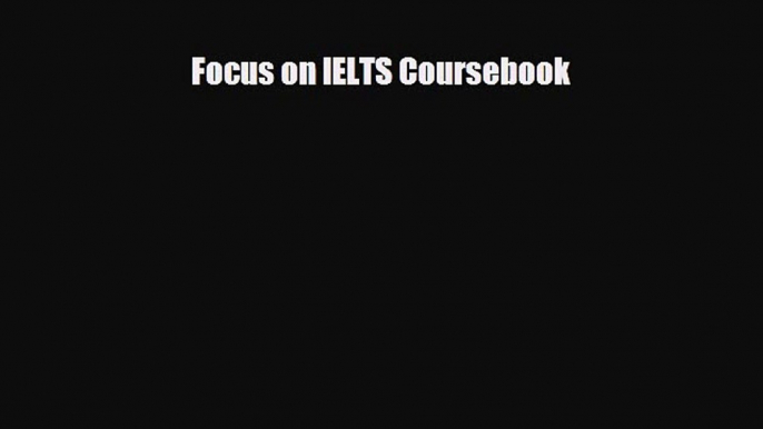 Focus on IELTS Coursebook [PDF] Online