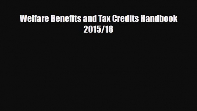 Welfare Benefits and Tax Credits Handbook 2015/16 [PDF] Full Ebook