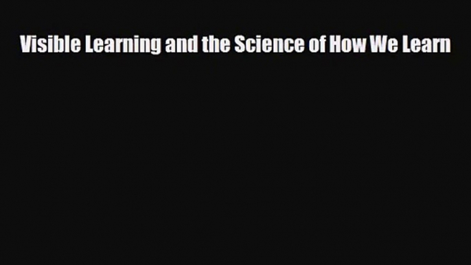 Visible Learning and the Science of How We Learn [Read] Online