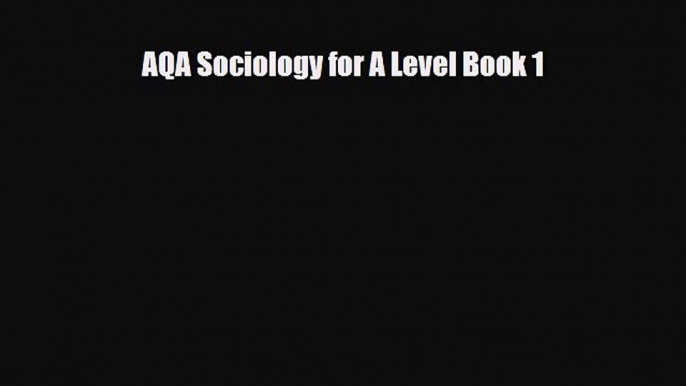 AQA Sociology for A Level Book 1 [Download] Full Ebook