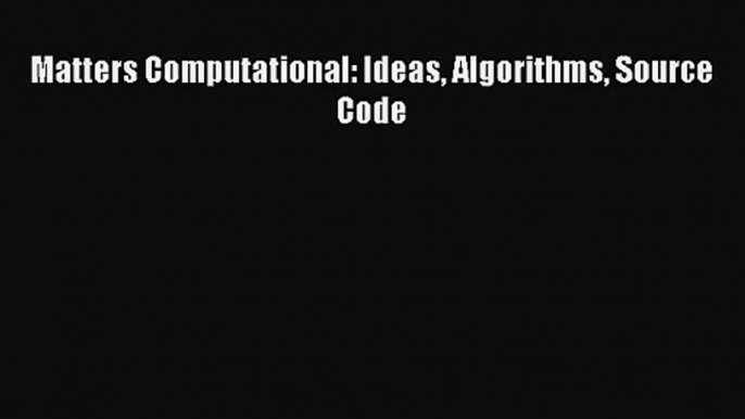 [PDF Download] Matters Computational: Ideas Algorithms Source Code [Download] Full Ebook