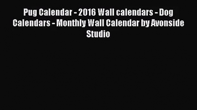 [PDF Download] Pug Calendar - 2016 Wall calendars - Dog Calendars - Monthly Wall Calendar by