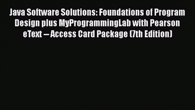 [PDF Download] Java Software Solutions: Foundations of Program Design plus MyProgrammingLab