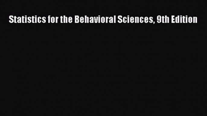 [PDF Download] Statistics for the Behavioral Sciences 9th Edition [Read] Full Ebook