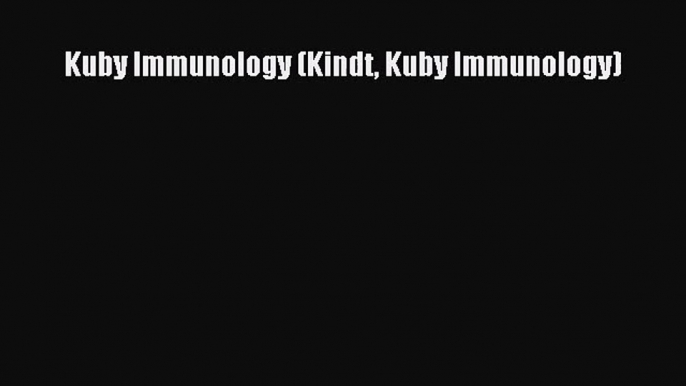 [PDF Download] Kuby Immunology (Kindt Kuby Immunology) [Read] Full Ebook