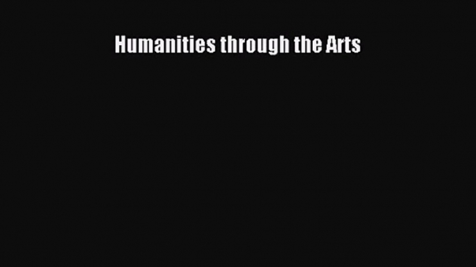 [PDF Download] Humanities through the Arts [Download] Online