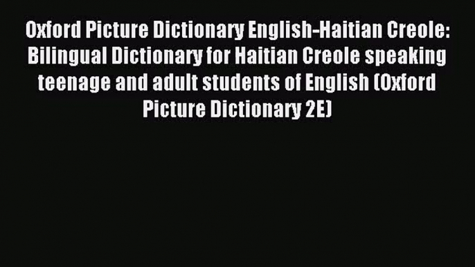 [PDF Download] Oxford Picture Dictionary English-Haitian Creole: Bilingual Dictionary for Haitian