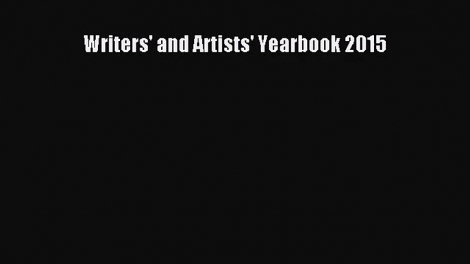 [PDF Download] Writers' and Artists' Yearbook 2015 [PDF] Full Ebook