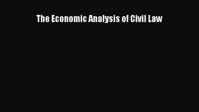 [PDF Download] The Economic Analysis of Civil Law [Read] Online