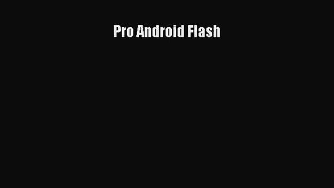 [PDF Download] Pro Android Flash [Read] Online