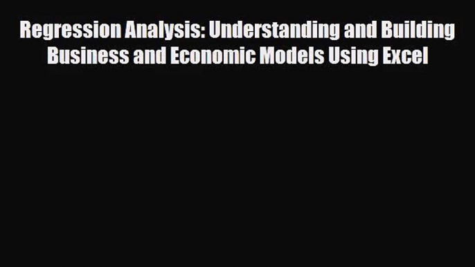 [PDF Download] Regression Analysis: Understanding and Building Business and Economic Models