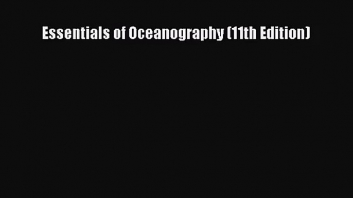 [PDF Download] Essentials of Oceanography (11th Edition) [PDF] Full Ebook