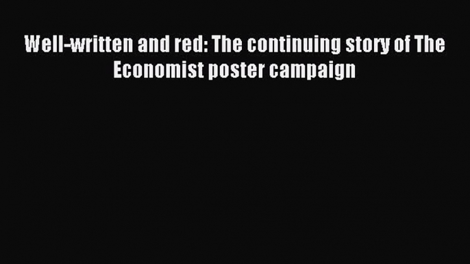 (PDF Download) Well-written and red: The continuing story of The Economist poster campaign